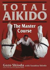 養神館合気道「極意」 Ｔｏｔａｌ ａｉｋｉｄｏ Ｔｈｅ ｍａｓｔｅｒ