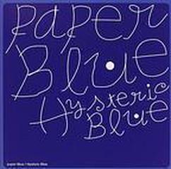 Ｐａｐｅｒ ｂｌｕｅ／Ｈｙｓｔｅｒｉｃ Ｂｌｕｅ