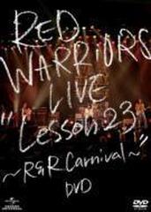 LIVE “Lesson 23～R&R Carnival～”【DVD】/RED WARRIORS [GNBL1024