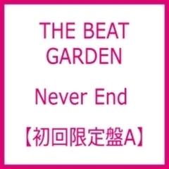 Never End (+DVD)【初回限定盤A】【CDマキシ】 2枚組/THE BEAT GARDEN