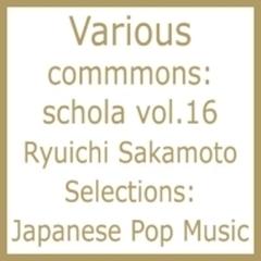 commmons: schola vol.16 Ryuichi Sakamoto Selections: Japanese Pop Music【CD】