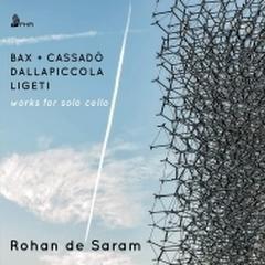 『無伴奏チェロ作品集～バックス、リゲティ、ダラピッコラ、カサド』　ロハン・デ・サラム【CD】