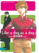 Like a dog，as a dog