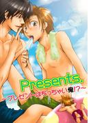 Presents.～プレゼントはちっちゃい俺！？～(BL★オトメチカ)