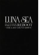 REBOOT -THE LAST COUNT DOWN-(LUNA SEA公式ツアーパンフレットアーカイブ1992-2012)