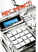 MPC IMPACT!　テクノロジーから読み解くヒップホップ