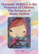Domestic Violence in the Presence of Children, The Screams of Abuse Victims
