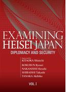 Examining Heisei Japan:Diplomacy and Security Vol.I