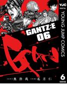 GANTZ:E 6(ヤングジャンプコミックスDIGITAL)