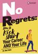 No Regrets: How To Kickstart Your Career AND Your Life