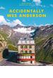 ウェス・アンダーソンの風景　Accidentally Wes Anderson 世界で見つけたノスタルジックでかわいい場所