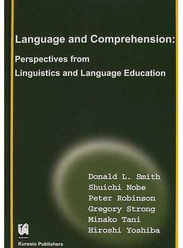 言語と理解 Ｌａｎｇｕａｇｅ ａｎｄ ｃｏｍｐｒｅｈｅｎｓｉｏｎ 言語学および言語教育的視点 Ｐｅｒｓｐｅｃｔｉｖｅｓ ｆｒｏｍ ｌｉｎｇｕｉｓｔｉｃｓ ａｎｄ ｌａｎｇｕａｇｅ ｅｄｕｃａｔｉｏｎ
