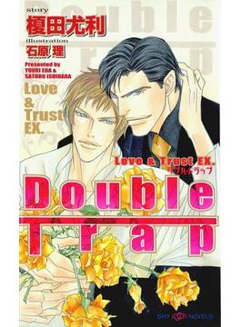 Double　Trap　Love&Trust EX.　【イラスト付】(SHYNOVELS)