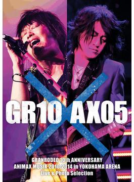 【全90ページ】GRANRODEO 10th ANNIVERSARY ANIMAX MUSIX 2010-2014 in YOKOHAMA ARENA Live ＆ Photo Selection 「GR10×AX05」（動画付）