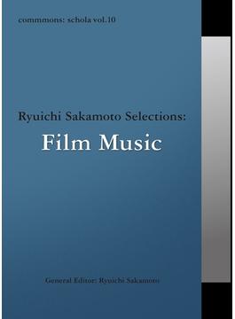 commmons: schola vol.10 Ryuichi Sakamoto Selections:Film Music