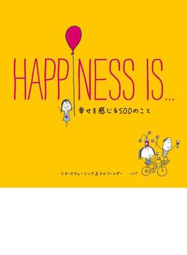 【期間限定特別価格】【日本語版】HAPPINESS IS…幸せを感じる500のこと