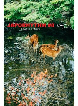 JAPORHYTHM #8／  Location Nara(月刊デジタルファクトリー)