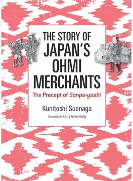 The Story of Japan's Ohmi Merchants: The Precept of Sanpo-yoshi