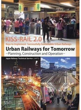 Urban Railways for Tomorrow　－Planning, Construction and Operation－