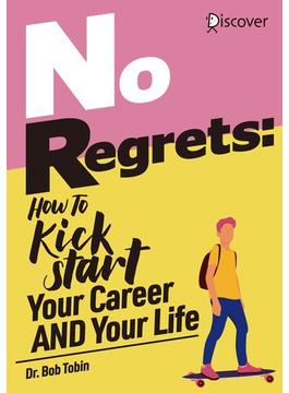 No Regrets: How To Kickstart Your Career AND Your Life
