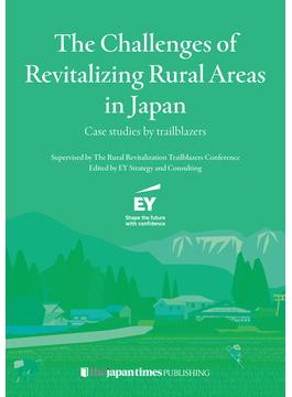 The Challenges of Revitalizing Rural Areas in Japan Case studies by trailblazers