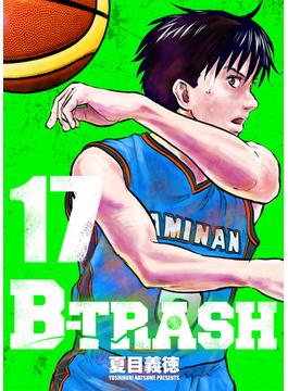 B-TRASH 17