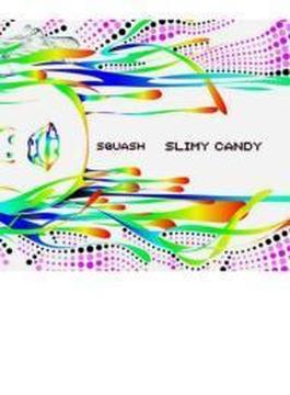SLIMY CANDY