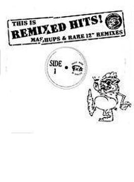 This Is Remixed Hits Mashups & Rare 12 Mixes