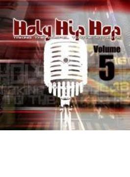 Holy Hip Hop: Taking Gospel To The Streets: Vol.5