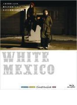 CineMusica ブルーレイディスク::WHITE MEXICO