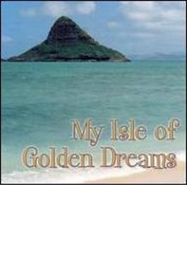 My Isle Of Golden Dreams