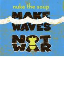 Make Waves Not War