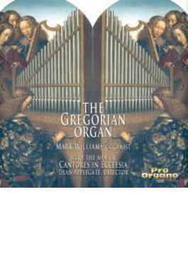 The Gregorian Organ Mark Williams(Org) Cantores In Ecclesia