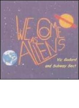 We Come As Aliens
