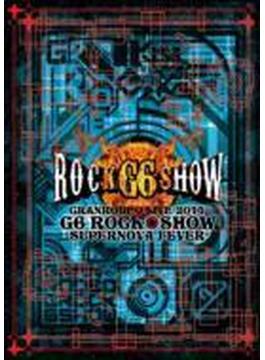 GRANRODEO LIVE 2011 G6 ROCK☆SHOW&#12316;SUPERNOVA FEVER&#12316;LIVE DVD