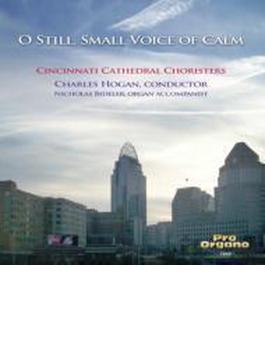 O Still, Small Voice Of Calm: Hogan / Cincinnati Cathedral Choristers