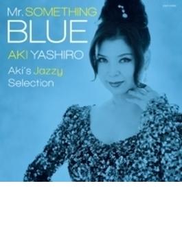 Mr.SOMETHING BLUE ～Aki's Jazzy Selection～