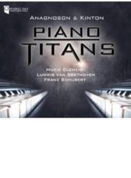 Anagnoson & Kinton Piano Duo: Piano Titans: Clementi, Beethoven, Schubert