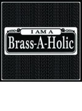 I Am A Brass-a-holic