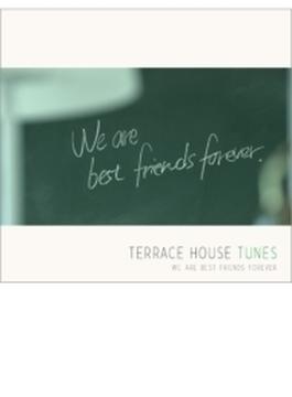TERRACE HOUSE TUNES - We are best friends forever［ソニーミュージック盤］［通常盤］