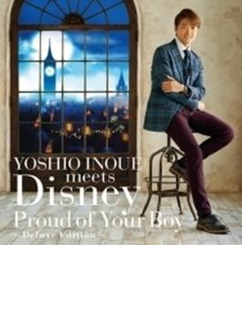 YOSHIO INOUE meets Disney ～Proud of Your Boy～ -Deluxe Edition- (+DVD)