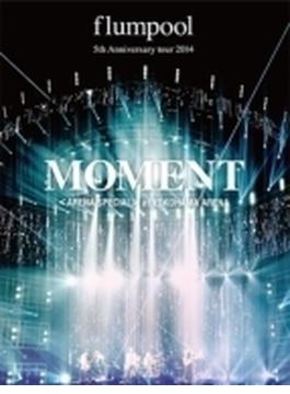 flumpool 5th Anniversary tour 2014 「MOMENT」 〈ARENA SPECIAL〉 at YOKOHAMA ARENA (DVD)
