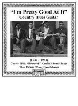 I'm Pretty Good At It - Country Blues Guitar (1937-1953)