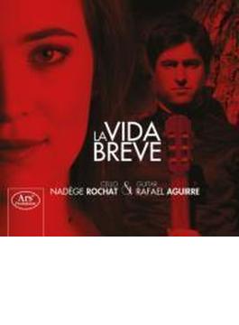La Vida Breve-for Cello & Guitar: Rochat(Vc) Aguirre(G) (Hyb)