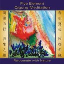 Five Element Qigong Meditation: Rejuvenate Nature