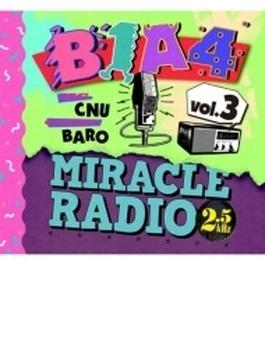 Miracle Radio -2.5kHz- Vol.3（MC：シヌゥ／ゲスト：バロ）【完全限定盤】
