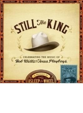 Still The King: Celebrating The Music Of Bob Wills & His Texas Playboys