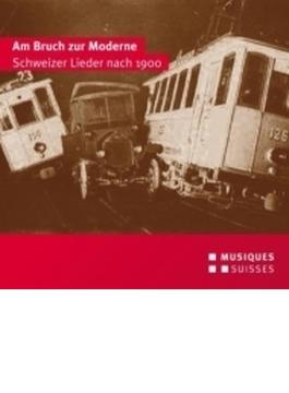 Am Bruch Zur Moderne-schweizer Lieder Nach 1900: Diethelm(S) Gloor(T) Rushton(P)
