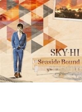 Seaside Bound (+DVD：ライブ映像収録)