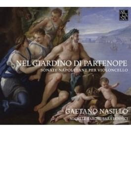 Nel Giardino di Partenope～ナポリのチェロ・ソナタ集、チェロ協奏曲集　ガエターノ・ナジッロ、ミケーレ・バルキ、キアラ・バンキーニ＆アンサンブル415（2CD）